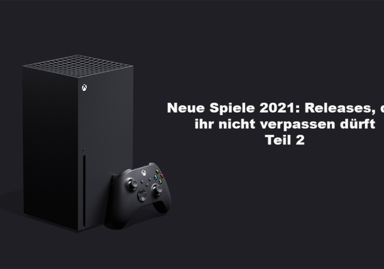 Neue Spiele 2021: Releases, die ihr nicht verpassen dürft — Teil 2